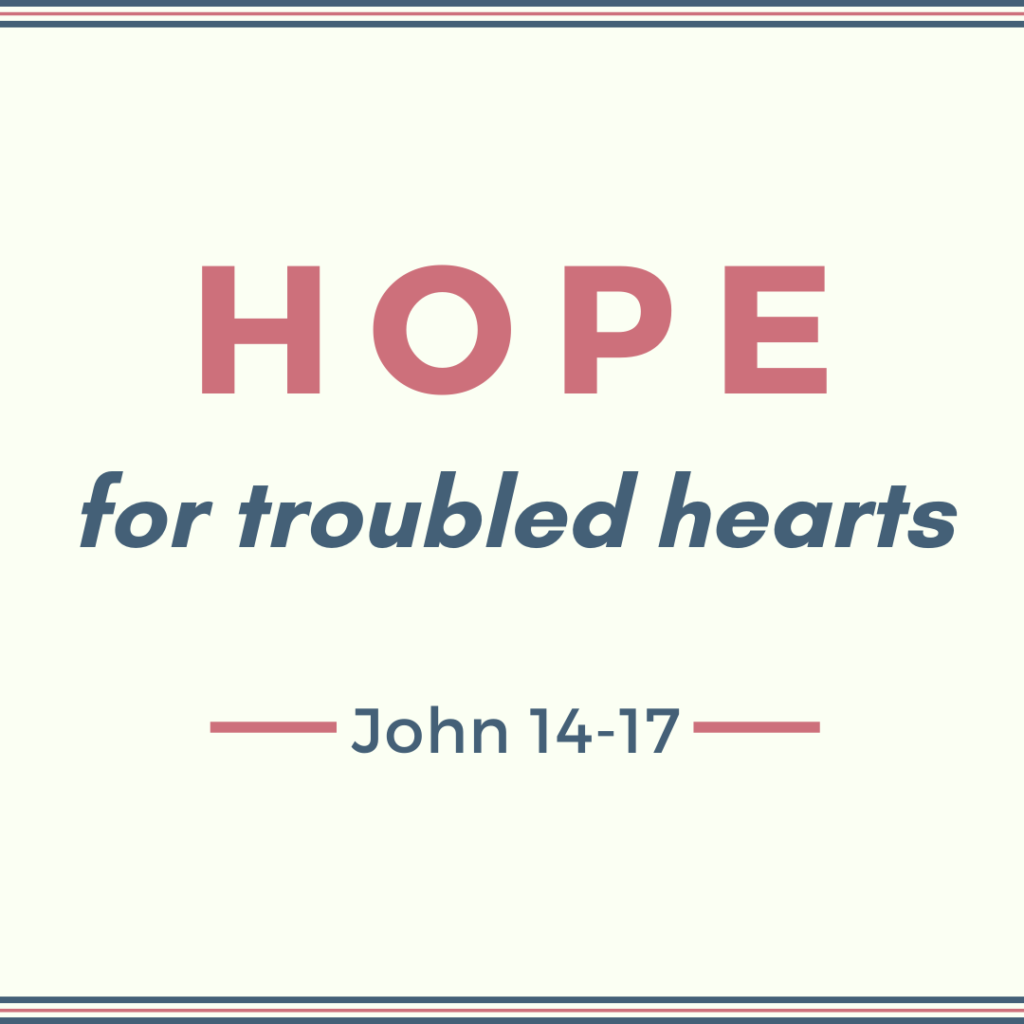 Hope for Troubled Hearts – John 14:15-26